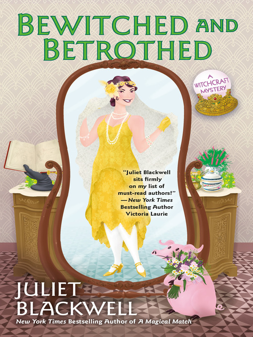 Title details for Bewitched and Betrothed by Juliet Blackwell - Wait list